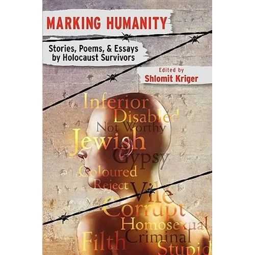 Marking Humanity: Stories, Poems, & Essays by Holocaust Survivors - Paperback