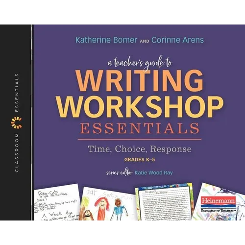 A Teacher's Guide to Writing Workshop Essentials: Time, Choice, Response: The Classroom Essentials Series - Paperback
