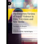 The Forgotten Victims of Sexual Violence in Film, Television and New Media: Turning to the Margins - Paperback
