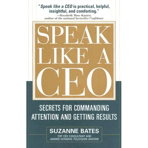 Speak Like a CEO: Secrets for Commanding Attention and Getting Results - Hardcover