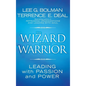 The Wizard and the Warrior: Leading with Passion and Power - Hardcover