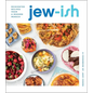 Jew-Ish: A Cookbook: Reinvented Recipes from a Modern Mensch - Hardcover