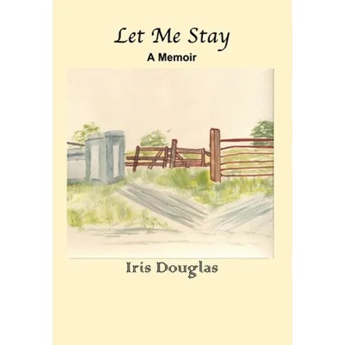 Let Me Stay: A Memoir - Hardcover