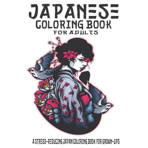 Japanese Coloring Book For Adults: A Stress-Reducing Japan Coloring Book for Grown-Ups - Paperback