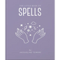 The Little Book of Spells: A Practical Introduction to Everything You Need to Know to Enhance Your Life Using Spells - Hardcover