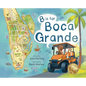 B is for Boca Grande: Alphabet Adventure of the Charming Village of Boca Grande, Florida, on Gasparilla Island, for Kids Ages 4-8 - Hardcover
