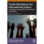 Youth Resistance for Educational Justice: Pedagogical Dreaming from the Classroom to the Streets - Paperback