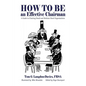 How to be an Effective Chairman: A guide to chairing small and medium sized organizations - Paperback