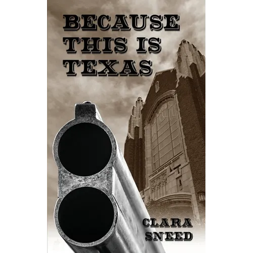 Because This Is Texas: An Account of the Sneed-Boyce Feud - Paperback