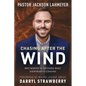 Chasing After the Wind: Why Nobody Is Catching What Everybody Is Chasing - Paperback
