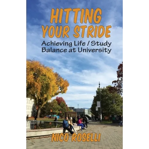 Hitting Your Stride: Achieving Life / Study Balance at University - Paperback