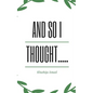 And So I thought..... - Paperback
