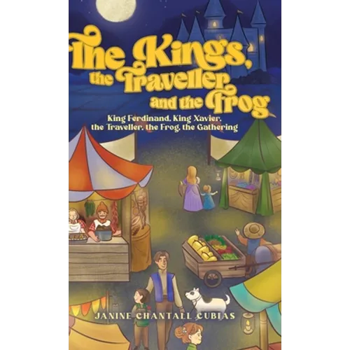 The Kings, the Traveller and the Frog: King Ferdinand, King Xavier, the Traveller, the Frog, the Gathering - Hardcover