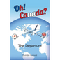 Oh! Canada?: The Departure - Paperback