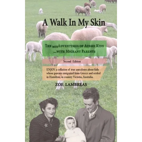 A Walk In My Skin: The misAdventures of Aussie Kids ...with Migrant Parents - Paperback