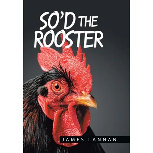 So'd the Rooster - Hardcover