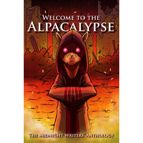 Welcome to the Alpacalypse: Midnight Writers' Anthology 2020 - Paperback