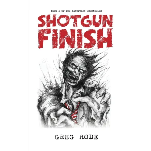 Shotgun Finish: Book 1 of the Sanctuary Chronicles - Paperback