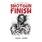 Shotgun Finish: Book 1 of the Sanctuary Chronicles - Paperback