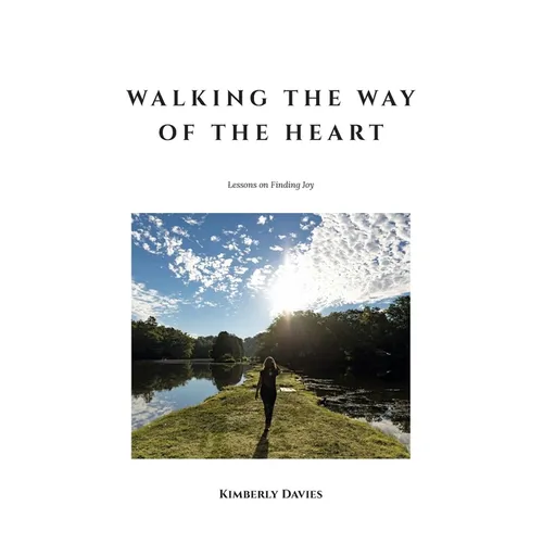 Walking the Way of the Heart: Lessons on Finding Joy - Paperback