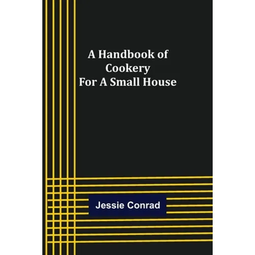 A Handbook of Cookery for a Small House - Paperback