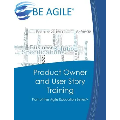 Product Owner and User Story Training: Part of the Agile Education Series - Paperback