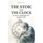 The Stoic and the Clock: 42 Stoic teachings for modern life - Paperback