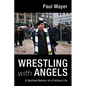 Wrestling with Angels: A Spiritual Memoir of a Political Life - Paperback