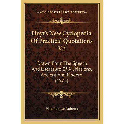 Hoyt's New Cyclopedia Of Practical Quotations V2: Drawn From The Speech And Literature Of All Nations, Ancient And Modern (1922) - Paperback