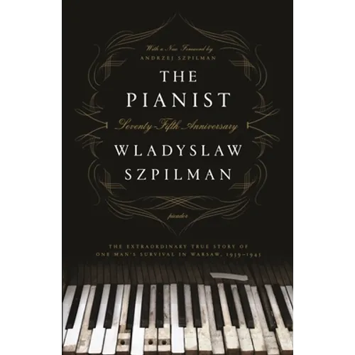 The Pianist: The Extraordinary True Story of One Man's Survival in Warsaw, 1939-1945 (Seventy-Fifth Anniversary Edition) - Paperback