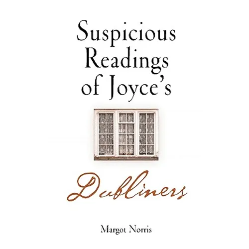 Suspicious Readings of Joyce's Dubliners - Hardcover