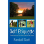 Golf Etiquette: A Comprehensive and Short Guide to Expected Player Behavior - Paperback