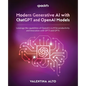 Modern Generative AI with ChatGPT and OpenAI Models: Leverage the capabilities of OpenAI's LLM for productivity and innovation with GPT3 and GPT4 - Paperback