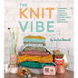 The Knit Vibe: A Knitter's Guide to Creativity, Community, and Well-Being for Mind, Body & Soul - Hardcover