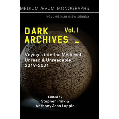 Dark Archives: Volume I. Voyages into the Medieval Unread and Unreadable, 2019-2021 - Hardcover