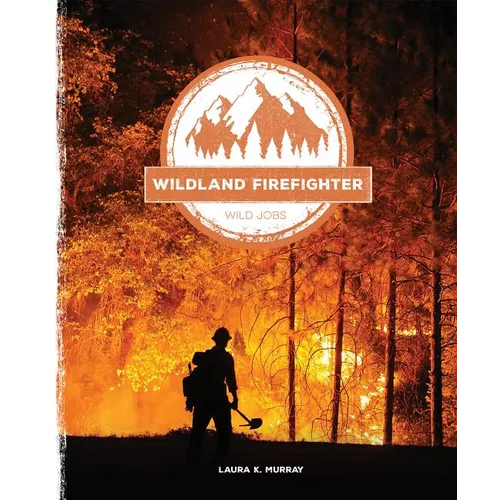 Wildland Firefighter - Library Binding