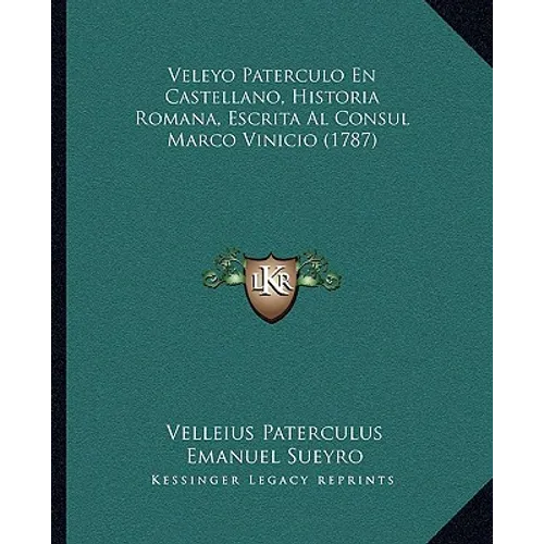 Veleyo Paterculo En Castellano, Historia Romana, Escrita Al Consul Marco Vinicio (1787) - Paperback