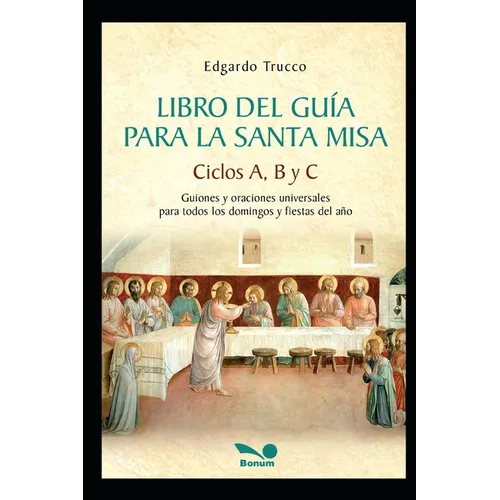 Libro del Guía para la Santa Misa: Guiones y oraciones universales para todos los domingos y fiestas del año - Paperback