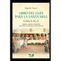 Libro del Guía para la Santa Misa: Guiones y oraciones universales para todos los domingos y fiestas del año - Paperback