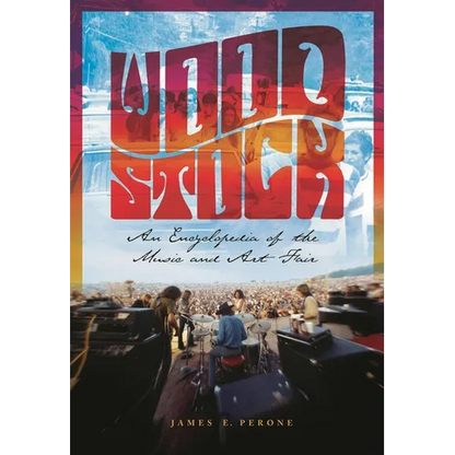 Woodstock: An Encyclopedia of the Music and Art Fair - Hardcover