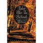 Take Me to School: Reflections on a Life of Teaching - Paperback