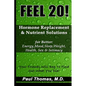 Feel 20!: Hormone Replacement & Nutrient Solutions for Better Energy, Mood, Sleep, Weight, Health, Sex & Intimacy - Paperback