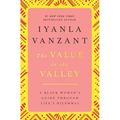 The Value in the Valley: A Black Woman's Guide Through Life's Dilemmas - Paperback