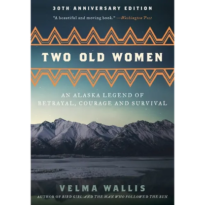 Two Old Women [Anniversary Edition]: An Alaska Legend of Betrayal, Courage and Survival - Paperback