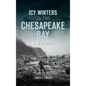 Icy Winters on the Chesapeake Bay: A History - Hardcover