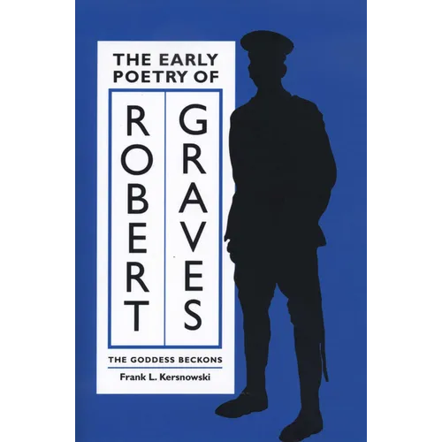 The Early Poetry of Robert Graves: The Goddess Beckons - Paperback