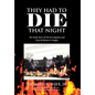 They Had to Die That Night: The Inside Story Of The Investigation and Trial Of Herbert F. Steigler - Hardcover
