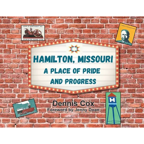 Hamilton, Missouri: A Place of Pride and Progress - Paperback