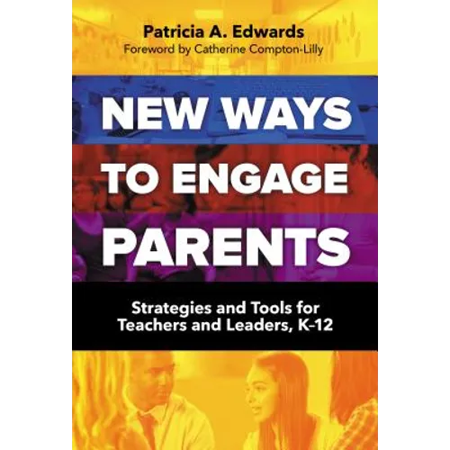 New Ways to Engage Parents: Strategies and Tools for Teachers and Leaders, K-12 - Paperback