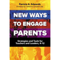 New Ways to Engage Parents: Strategies and Tools for Teachers and Leaders, K-12 - Paperback